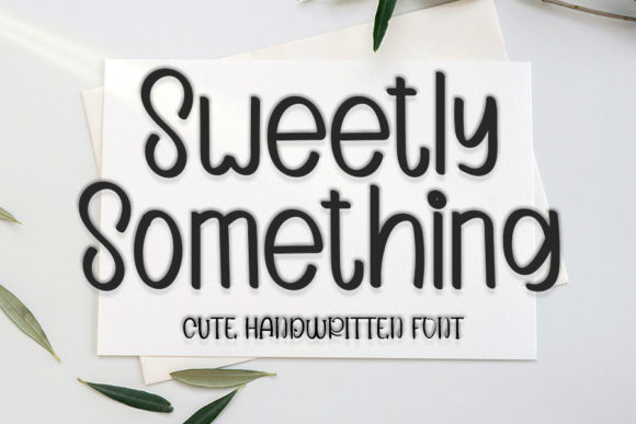 Sweetly Something: A Handwritten Font That Makes Your Campaign Feel Human